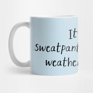 Sweatpants Weather Mug